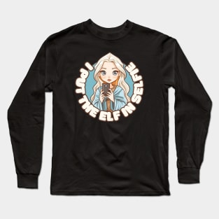 I Put The Elf on Selfie - Kawaii - Female Elf - Fantasy Long Sleeve T-Shirt